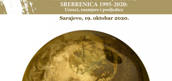 OBJAVLJEN PROGRAM MEĐUNARODNE NAUČNE KONFERENCIJE ‘GENOCID NAD BOŠNJACIMA, SREBRENICA 1995 – 2020 – UZROCI, RAZMJERE I POSLJEDICE’