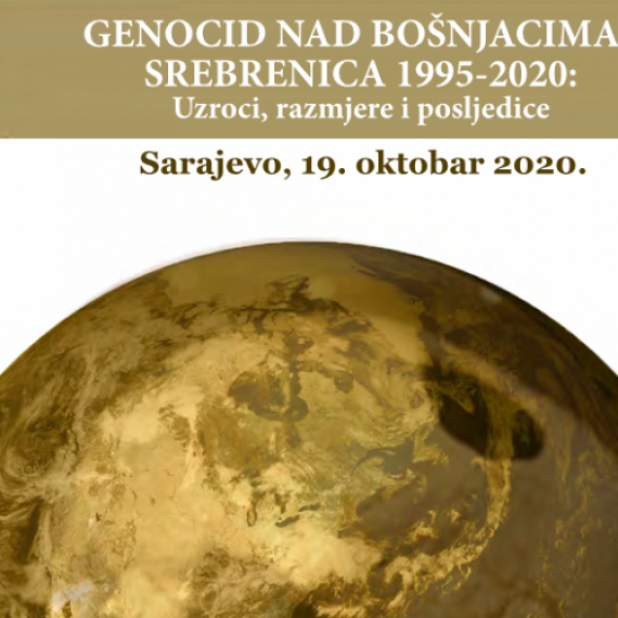 OBJAVLJEN PROGRAM MEĐUNARODNE NAUČNE KONFERENCIJE ‘GENOCID NAD BOŠNJACIMA, SREBRENICA 1995 – 2020 – UZROCI, RAZMJERE I POSLJEDICE’