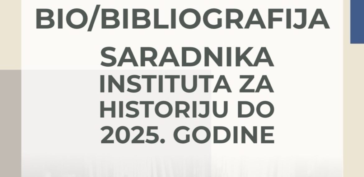 Bio/bibliografija saradnika Instituta za historiju do 2025. godine