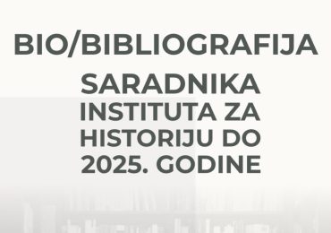 Bio/bibliografija saradnika Instituta za historiju do 2025. godine