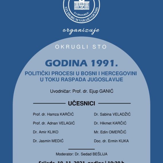 OKRUGLI STO „GODINA 1991. POLITIČKI PROCESI U BOSNI I HERCEGOVINI U TOKU RASPADA JUGOSLAVIJE“